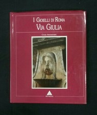 I Gioielli di Roma Via Giulia - Cinzia Ammannato - Anthropos 1989