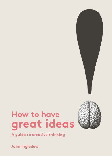 How have great ideas - have, a