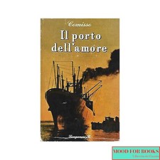 Giovanni Comisso - Il porto dell'amore - Longanesi, 1959