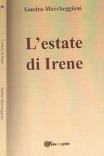 L'estate di Irene. . Sandro Marcheggiani. 2016. .