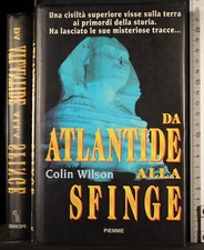 DA ATLANTIDE ALLA SFINGE. COLIN WILSON. PIEMME. 1ED.