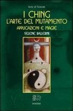 I Ching. L'arte del mutamento