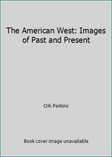The american west images of - the, west:
