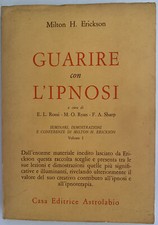 Guarire con l'ipnosi. Vol. I - Milton H. Erickson - Astrolabio ed. 1985
