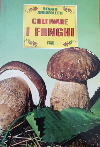 Coltivare funghi andreoletti - coltivare, i