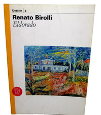 BIROLLI RENATO-ELDORADO.A cura di Paolo Rusconi.Skira,2000.