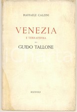 1947 Raffaele CALZINI Venezia e terraferma di Guido Tallone *RIZZOLI