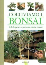 COLTIVIAMO I BONSAI - Potatura - Botanica - Giardinaggio - Giardino - Fiori