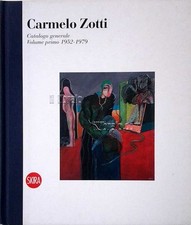 AA.VV.-Carmelo Zotti. Catalogo generale: volume primo 1952 - 1979-Skira-2008