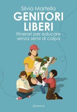 Libro Nuovo - Martella Silvia - Genitori Liberi. Itinerari Per Educare Senza Sen