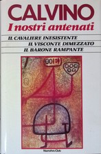 I nostri antenati. Il cavaliere inesistente. Il visconte dimezzato. Il barone r