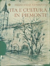 VITA E CULTURA IN PIEMONTE COGNASSO FRANCESCO CENTRO STUDI PIEMONTESI 1969 