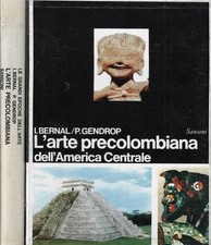 L'arte precolombiana dell'America Centrale. . Ignacio Bernal- Paul Gendrop. 1971