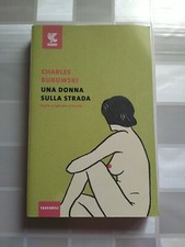 Charles Bukowski. Una Donna Sulla Strada. Guanda
