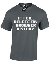 IF I DIE DELETE HISTORY MENS T SHIRT GEEK NERD AWESOME CODER HACKER P*RN S-XXXL