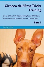 Cirneco dell'Etna Tricks Training Cirneco dell'Etna Tricks & ... - 9781526946430
