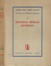 Teologia morale generale. . Antonio Lanza- Pietro Palazzini. 1952. .