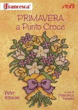 Libro - Francesca Peterlini - Primavera A Punto Croce  - Peter Edizioni