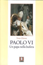 Paolo VI. Un papa nella bufera