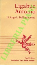 DALLAGIACOMA Angelo - Ligabue Antonio. Commedia in 27 quadri. (3-73134)
