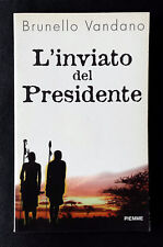 Brunello Vandano, L'inviato del Presidente, Ed. PiEmme, 1998
