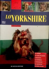 Paola Pesce, Lo Yorkshire. Guida illustrata, De Vecchi, Cani di razza, 2003