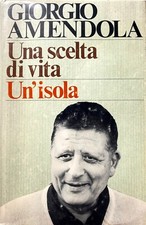 GIORGIO AMENDOLA UNA SCELTA DI VITA, UN'ISOLA CLUB DEL LIBRO RIZZOLI 1980