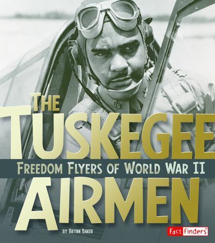 The tuskegee airmen - the, airmen: