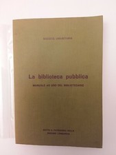 La Biblioteca Pubblica, Manuale ad uso del Bibliotecario, Milano, Soc, Um., 1979