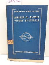 Cesare Maria De Vecchi Amedeo di Savoia Vicerè di Etiopia De Carlo 1942