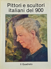 LIBRO Pittori e Scultori Italiani del 900  G. Falossi  Edizioni Il Quadrato 1988