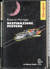 DESTINAZIONE MISTERO. ROBERTO MORRAGLIA. LA NUOVA ITALIA. 1ED.