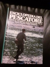 ENCICLOPEDIA DEL PESCATORE TECNICHE ATTREZZ. PESCA FIUME TORRENTE - FABBRI 1980