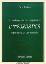 UN MODO AGEVOLE PER COMPRENDERE L'INFORMATICA di Carlo Rodotà 1986 Bonacci Libro