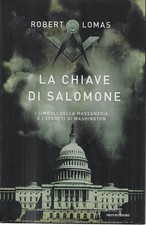 La chiave di Salomone. I simboli della massoneria e i segreti di Washington