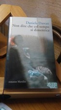 NON DITE CHE COL TEMPO SI DIMENTICA. DAWAN. 1'ED MARSILIO 2010. COME NUOVO