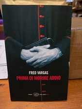Prima di morire addio - Fred Vargas - Einaudi 2013