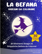 La Befana - Disegni Da Colorare: 30 Divertenti Disegni Di Simpatiche Befane Da C