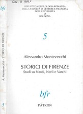 Storici di Firenze. Studi su Nardi, Nerli e Varchi. Alessandro Montevecchi. 1989