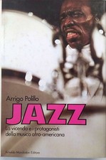POLILLO Arrigo - JAZZ. LA VICENDA E I PROTAGONISTI DELLA MUSICA AFRO-AMERICANA.
