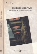 Proiezioni private Confessioni di un amatore di film - Libro Ungari Castoro 1996