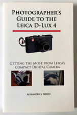 Alexander S. White Photographer's Guide to the Leica D-Lux 4 (Paperbook) 2009