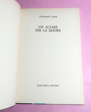 LIBRO UN ALTARE PER LA MADRE -FERDINANDO CAMON - 1°ED. CLUB DEGLI EDITORI 1978