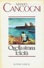 Quella strana felicitï¿½ [Paperback] Cancogni, Manlio
