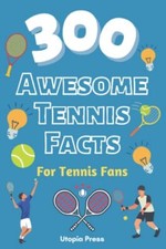 300 Awesome Tennis Facts For