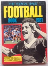 1981 THE TOPICAL TIMES FOOTBALL BOOK, SOCCER, RAY CLEMENCE RAY WILKINS ANDY GRAY
