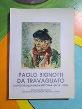 PAOLO BIGNOTTI da TRAVAGLIATO / Un Pittore della Bassa Bresciana 1918 - 1978
