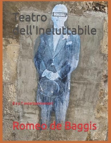 Teatro dell ineluttabile - teatro, dell'ineluttabile