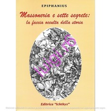 MASSONERIA E SETTE SEGRETE La faccia occulta della storia - Epiphanius