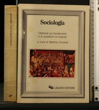 SOCIOLOGIA. MATERIALI SUI FONDAMENTI E LE QUESTIONI DI METODO. AA.VV. Liguori.